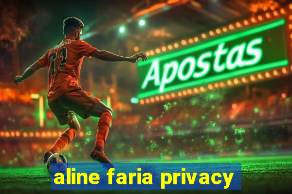 aline faria privacy